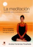 LA MEDITACION. LA ATENCION PLENA Y SOSTENIDA EN EL PRESENTE. DE L A DUALIDAD A LA NO DUALIDAD. CON YOGA FISICO Y POSTURAL di FERNANDEZ ROSEADA, ANDRES 