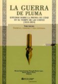 LA GUERRA DE PLUMA. ESTUDIOS SOBRE LA PRENSA DE CADIZ EN EL TIEMP O DE LAS CORTES (1810-1814). TOMO III: SOCIEDAD, CONSUMO Y VIDA COTIDIANA de CANTOS CASENAVE, MARIETA  DURAN LOPEZ, FERNANDO 