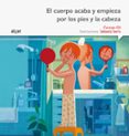 EL CUERPO ACABA Y EMPIEZA POR LOS PIES Y LA CABEZA (LETRA IMPRENTA) de GIL MARTINEZ, CARMEN 