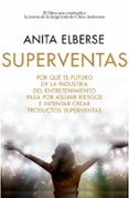 SUPERVENTAS: POR QUE EL FUTURO DE LA INDUSTRIA DEL ENTRETENIMIENT O PASA POR ASUMIR RIESGOS E INTENTAR CREAR PRODUCTOS SUPERVENTAS di ELBERSE, ANITA 