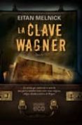 LA CLAVE WAGNER de MELNICK, EITAN 
