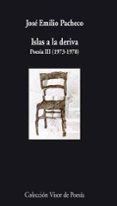 ISLA A LA DERIVA: POESIA III (1973-1978) de PACHECO, JOSE EMILIO 