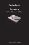 LA SENTENCIA (XXV PREMIO POESA JAIME GIL DE BIEDMA) de CASTELO, SANTIAGO 