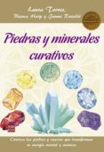 PIEDRAS Y MINERALES CURATIVOS: CONOZCA LAS PIEDRAS Y CUARZOS QUE TRANSFORMAN SU ENERGIA MENTAL Y ANIMICA de TORRES, LAURA # HERP, BLANCA # ROSSELLO, JAUME 