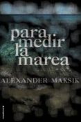PARA MEDIR LA MAREA di MAKSIK, ALEXANDER 