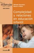 COMPLEJIDAD Y RELACIONES EN EDUCACION INFANTIL de HOYUELOS, ALFREDO 