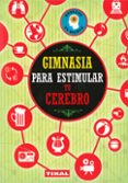 GIMNASIA PARA ESTIMULAR TU CEREBRO di VV.AA. 