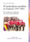 EL SINDICALISMO SOCIALISTA EN EUSKADI (1947-1985) de AROCA MOHEDANO, MANUELA 