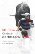 CORRIENDO CON HEMINGWAY di HILLMANN, BILL 