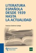 LITERATURA ESPAOLA DESDE 1939 HASTA LA ACTUALIDAD de GUTIERREZ CARBAJO, FRANCISCO 