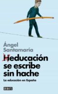 HEDUCACION SE ESCRIBE SIN HACHE de SANTAMARIA, ANGEL 