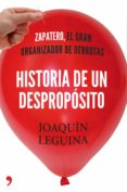 (PE) HISTORIA DE UN DESPROPOSITO: ZP, EL GRAN ORGANIZADOR DE DERROTAS de LEGUINA, JOAQUIN 