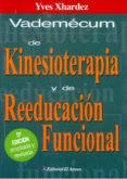VADEMECUM DE KINESIOTERAPIA Y DE REEDUCACION FUNCIONAL (5 ED AMP LIADA Y REVISADA): TECNICAS, PATOLOGIAS E INDICACIONES DE TRATAMIENTO di XHARDEZ, YVES 