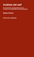 ANALISIS DEL SELF: EL TRATAMIENTO PSICOANALITICO DE LOS TRASTORNO S NARCISISTAS DE LA PERSONALIDAD de KOHUT, HEINZ 