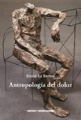 ANTROPOLOGA DEL DOLOR de BRETON, DAVID LE 