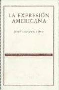 LA EXPRESION AMERICANA de LEZAMA LIMA, JOSE 