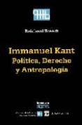 IMMANUEL KANT: POLITICA, DERECHO Y ANTROPOLOGIA di BRANDT, REINHARD 