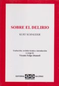 SOBRE EL DELIRIO. de SCHNEIDER, KURT 