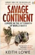 SAVAGE CONTINENT di LOWE, KEITH 