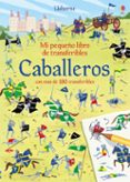 CABALLEROS: MI PEQUEO LIBRO DE TRANSFERIBLES de WHEATLEY, ABIGAIL 