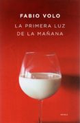 LA PRIMERA LUZ DE LA MAANA de VOLO, FABIO 