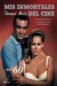 MIS INMORTALES DEL CINE: HOLLYWOOD AOS 60 de MOIX, TERENCI 