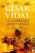 LA GUERRA QUE GANO FRANCO: HISTORIA MILITAR DE LA GUERRA CIVIL ES PAOLA (BOOKET ESPECIAL NAVIDAD 2007) de VIDAL, CESAR 