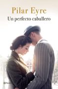 UN PERFECTO CABALLERO de EYRE, PILAR 