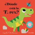 DONDE ESTA LA T. REX? (SOLAPAS DE TELA Y UN ESPEJO) de ARRHENIUS, INGELA P. 
