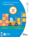 Portada de Koadernoa Matematika 6-2 Primària munduak eraikitzen Zubia Santillana