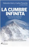 LA CUMBRE INFINITA: RELATO DE UNA EXPEDICION ESPEJO DE UNA EMPRES A di GIRO, VALENTIN  TRENCHS, CARLOS 