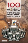 100 MOTIVOS PARA SER DEL MADRID (Y NO DEL BARA) di GONZALEZ GIL-GARCIA, ANTONIO 