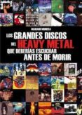 LOS GRANDES DISCOS DEL HEAVY METAL QUE DEBERIAS ESCUCHAR ANTES DE MORIR de MUNIESA, MARIANO 