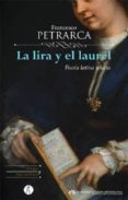LA LIRA Y EL LAUREL (ED. BILINGUE) de PETRARCA, FRANCESCO 