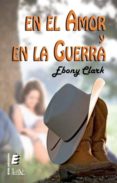 EN EL AMOR Y EN LA GUERRA de CLARK, EBONY 