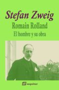 ROMAIN ROLLAND - EL HOMBRE Y SU OBRA di ZWEIG, STEFAN 