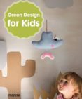 GREEN DESIGN FOR KIDS (ED. BILINGE ESPAOL-INGLES) di VV.AA