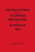 INSTRUCCIONES PARA LOS SOLDADOS BRITANICOS EN ALEMANIA 1944 de ANONIMO 