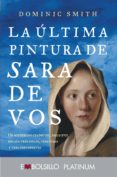 LA ULTIMA PINTURA DE SARA DE VOS di SMITH, DOMINIC 