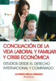 CONCILIACION DE LA VIDA LABORAL Y FAMILIAR Y CRISIS ECONOMICAS di MELLA MENDEZ, LOURDES 