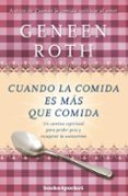 CUANDO LA COMIDA ES MS QUE COMIDA di ROTH, GENEEN 