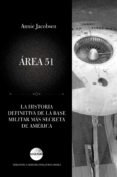 AREA 51: LA HISTORIA DEFINITIVA DE LA BASE MILITAR MAS SECRETA DE AMERICA di JACOBSEN, ANNIE 