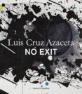 NO EXIT: LUIS CRUZ AZACETA de AGUILERA, CARLOS A. 