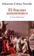 EL FRACASO AUTONOMICO Y OTRAS REFLEXIONES di URBINA TORTELLA, SEBASTIAN 