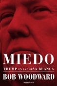 MIEDO. TRUMP EN LA CASA BLANCA de WOODWARD, BOB 