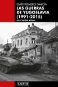 LAS GUERRAS DE YUGOSLAVIA (1991-2015) di ROMERO GARCIA, ELADI 