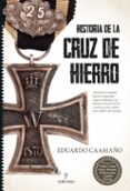 HISTORIA DE LA CRUZ DE HIERRO di CAAMAO, EDUARDO 