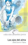 LOS OJOS DEL ALMA de SIERRA I FABRA, JORDI 