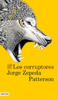 LOS CORRUPTORES de ZEPEDA PATTERSON, JORGE 
