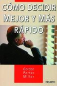 COMO DECIDIR MEJOR Y MAS RAPIDO de PORTER MILLER, GORDON 